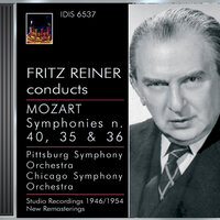 Mozart, W.A.: Symphonies Nos. 35, 36 and 40 (Pittsburgh Symphony, Chicago Symphony, Reiner) (1946, 1947, 1954), 2008