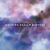 Nothing Really Matters, 2014