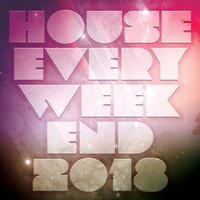 House Every Weekend 2018, 2018