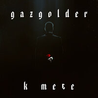 Gazgolder. К тебе, 2015