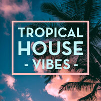 Tropical House Vibes, 2019