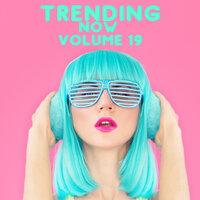 Trending Now Volume 19