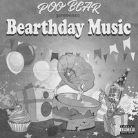 Poo Bear Presents: Bearthday Music, 2018