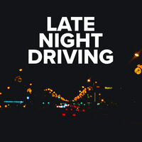 Late Night Driving, 2021