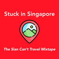 Stuck In Singapore : The Sian Can't Travel Mixtape