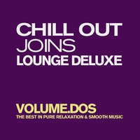 Chill Out Joins Lounge Deluxe, Vol. 2