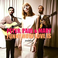 Peter, Paul and Mary